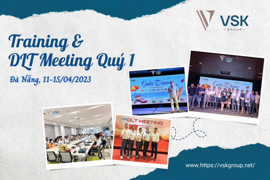 TRAINING & DLT MEETING QUÝ I 2023 | ĐÀ NẴNG - VSK Group